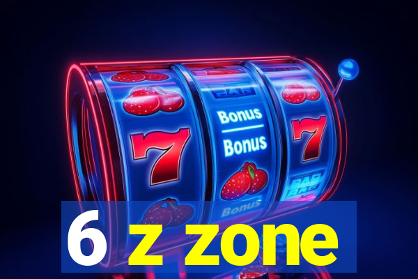 6 z zone